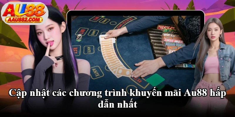 Cập nhật các chương trình khuyến mãi Au88 hấp dẫn nhất
