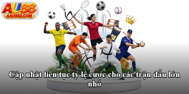 Cập nhật liên tục tỷ lệ cược cho các trận đấu lớn nhỏ