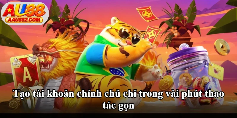 Tạo tài khoản chính chủ chỉ trong vài phút thao tác gọn Tạo tài khoản chính chủ chỉ trong vài phút thao tác gọn
