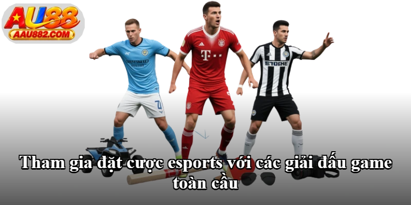 Tham gia đặt cược esports với các giải đấu game toàn cầu