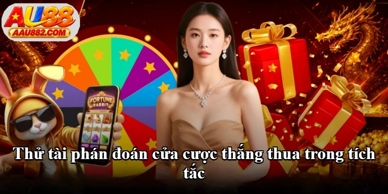 Thử tài phán đoán cửa cược thắng thua trong tích tắc Thử tài phán đoán cửa cược thắng thua trong tích tắc