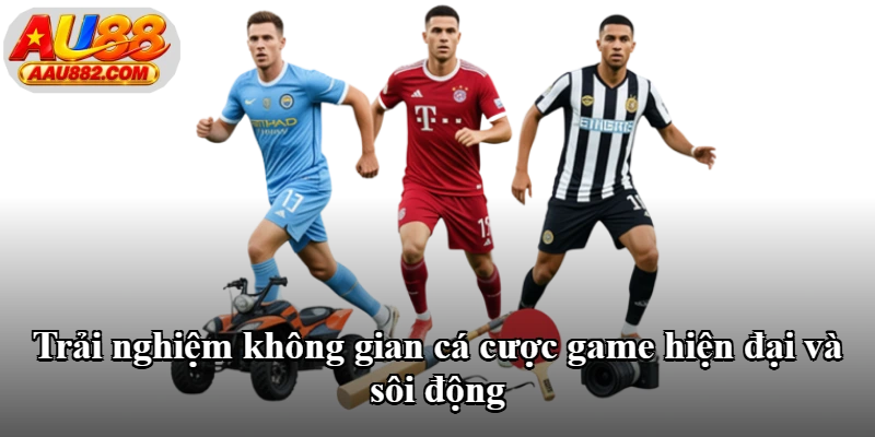 Trải nghiệm không gian cá cược game hiện đại và sôi động
