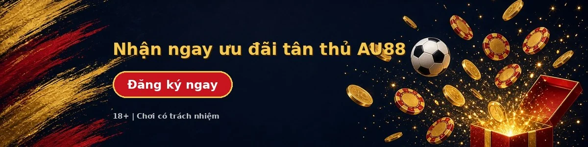 Đăng ký AU88 nhận ưu đãi tân thủ