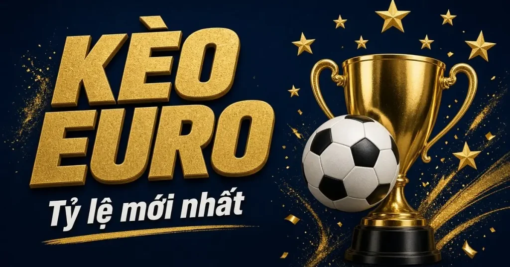 Kèo Euro AU88 – tỷ lệ cá cược bóng đá Euro mới nhất