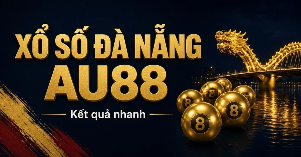 Xổ số Đà Nẵng AU88 – kết quả nhanh