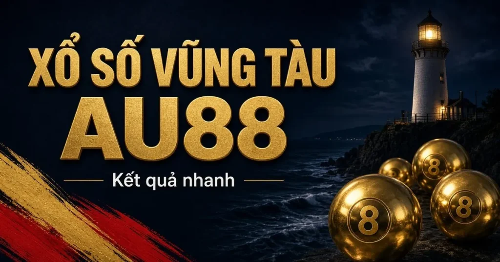 Xổ số Vũng Tàu AU88 – kết quả nhanh